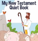 My New Testament Quiet Book My New Testament Quiet Book