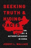 Seeking Truth and Hiding Facts: Information, Ideology, and Authoritarianism in China