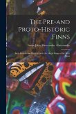 The Pre-and Proto-historic Finns: Both Eastern and Western, With the Magic Songs of the West Finns