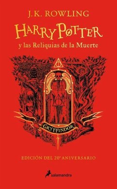 Harry Potter Y Las Reliquias de la Muerte (20 Aniv. Gryffindor) / Harry Potter a ND the Deathly Hallows (Gryffindor) - Rowling, J. K.