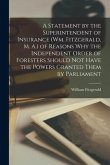 A Statement by the Superintendent of Insurance (Wm. Fitzgerald, M. A.) of Reasons Why the Independent Order of Foresters Should Not Have the Powers Gr