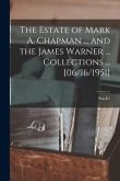 The Estate of Mark A. Chapman ... and the James Warner ... Collections ... [06/16/1951]