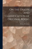 On the Origin and Classification of Original Rocks [microform]