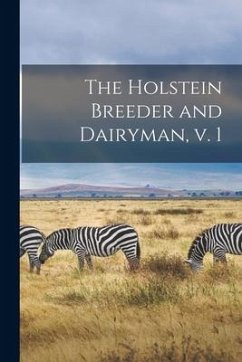 The Holstein Breeder and Dairyman, V. 1 - Anonymous