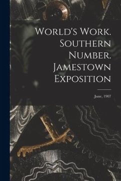 World's Work. Southern Number. Jamestown Exposition; June, 1907 - Anonymous