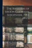 The Registers of Sibdon Carwood, Shropshire. 1583-1812 ...; 20