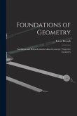 Foundations of Geometry: Euclidean and Bolyai-Lobachevskian Geometry. Projective Geometry