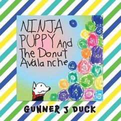 Ninja Puppy and the Donut Avalanche - Duck, Gunner J.