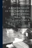 A Kinetic Study of the Aminolysis of Thioesters Related to Coenzyme A