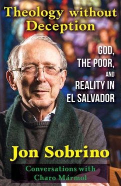 Theology Without Deception: God, the Poor, and Reality in El Salvador - Sobrino, Jon