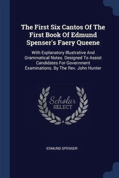 The First Six Cantos Of The First Book Of Edmund Spenser's Faery Queene - Spenser, Edmund