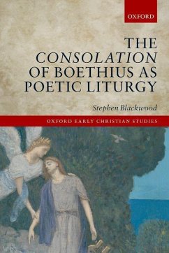 The Consolation of Boethius as Poetic Liturgy - Blackwood, Stephen