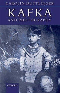 Kafka and Photography - Duttlinger, Carolin (Fellow of Wadham College and University Lecture