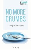 No More Crumbs: Seeking Abundance Life