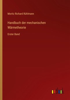 Handbuch der mechanischen Wärmetheorie - Rühlmann, Moritz Richard