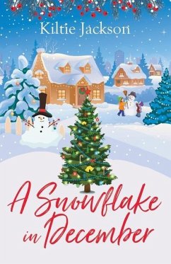 A Snowflake in December: A Heart-warming, Uplifting, Christmas Tale About Loving and Sharing - Jackson, Kiltie