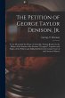 The Petition of George Taylor Denison,... - Bild 1