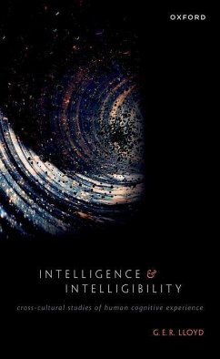 Intelligence and Intelligibility - Lloyd, G. E. R. (Emeritus Professor of Ancient Philosophy and Scienc