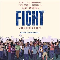 Fight: How Gen Z Is Channeling Their Fear and Passion to Save America - Volpe, John Della