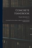 Concrete Handbook: Everything You Need to Know to Make Use of This Universal Building Material