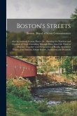 Boston's Streets: Also Its Avenues, Courts, Places, Etc., Showing the Numbers and Divisions of Those Extending Through More Than One War