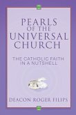 Pearls of the Universal Church: The Catholic Faith in a Nutshell