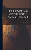 The Condition of the British People, 1911-1945;