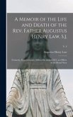 A Memoir of the Life and Death of the Rev. Father Augustus Henry Law, S.J.; Formerly, From February 1846 to December 1853, an Officer in the Royal Navy; v. 3