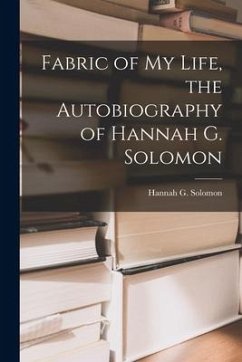 Fabric of My Life, the Autobiography of Hannah G. Solomon