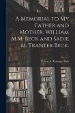 A Memorial to My Father and Mother, William M.M. Beck and Sadie M. Tranter Beck.