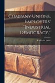 Company Unions, Employers' &quote;industrial Democracy,&quote;