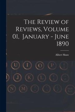 The Review of Reviews, Volume 01, January - June 1890 - Shaw, Albert