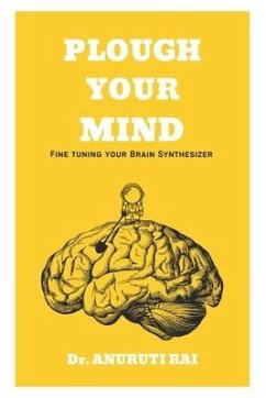 Plough Your Mind: Fine Tuning Your Brain Synthesizer - Rai, Anuruti