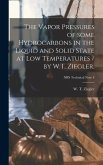 The Vapor Pressures of Some Hydrocarbons in the Liquid and Solid State at Low Temperatures / by W.T. Ziegler.; NBS Technical Note 4