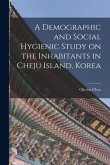 A Demographic and Social Hygienic Study on the Inhabitants in Cheju Island, Korea