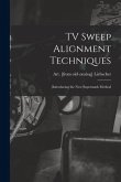 TV Sweep Alignment Techniques; Introducing the New Supermark Method