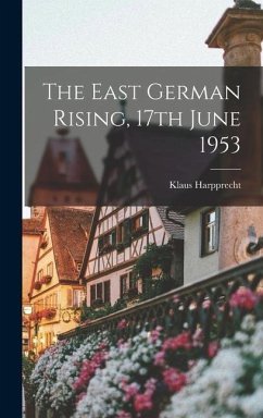 The East German Rising, 17th June 1953 - Harpprecht, Klaus