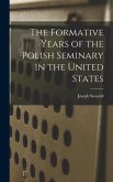 The Formative Years of the Polish Seminary in the United States