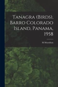 Tanagra (birds), Barro Colorado Island, Panama, 1958 - Moynihan, M.