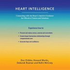 Heart Intelligence: Connecting with the Heart's Intuitive Guidance for Effective Choices and Solutions