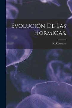 Evolución De Las Hormigas. - Kusnezov, N.