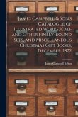 James Campbell & Son's Catalogue of Illustrated Works, Calf and Other Finely-bound Sets, and Miscellaneous Christmas Gift Books, December, 1872 [micro