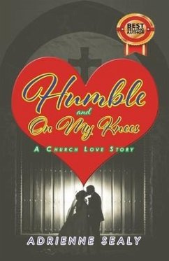 Humble and on My Knees: A Church Love Story - Sealy, Adrienne