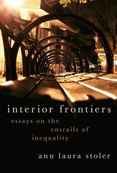 Interior Frontiers: Essays on the Entrails of Inequality - Stoler, Ann Laura