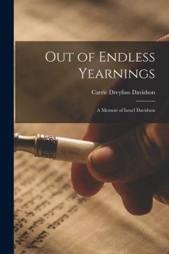 Out of Endless Yearnings; a Memoir of Israel Davidson - Davidson, Carrie Dreyfuss
