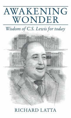 Awakening Wonder: Wisdom of C.S. Lewis for Today - Latta, Richard