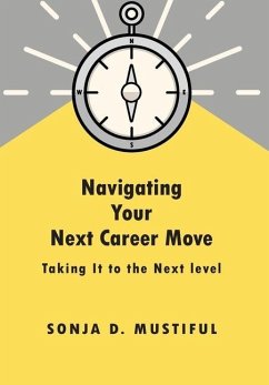 Navigating Your Next Career Move - Mustiful, Sonja D.