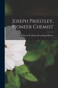 Joseph Priestley, Pioneer Chemist - Marcus, Rebecca B.