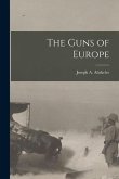 The Guns of Europe [microform]