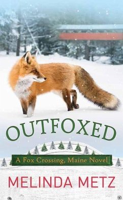 Outfoxed: A Fox Crossing, Maine Novel - Metz, Melinda